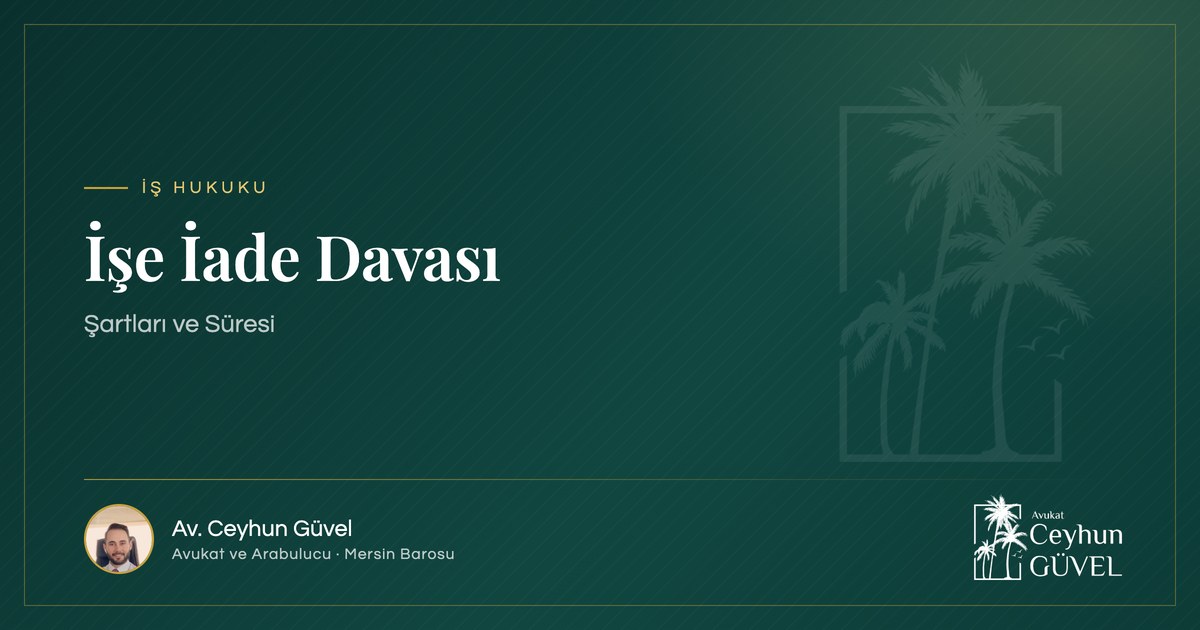 İşe İade Davası yazı kapağı, Av. Ceyhun Güvel, Mersin