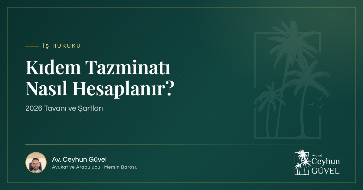 Kıdem Tazminatı Nasıl Hesaplanır yazı kapağı, Av. Ceyhun Güvel, Mersin