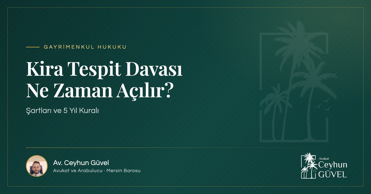 Kira Tespit Davası Ne Zaman Açılır yazı kapağı, Av. Ceyhun Güvel, Mersin