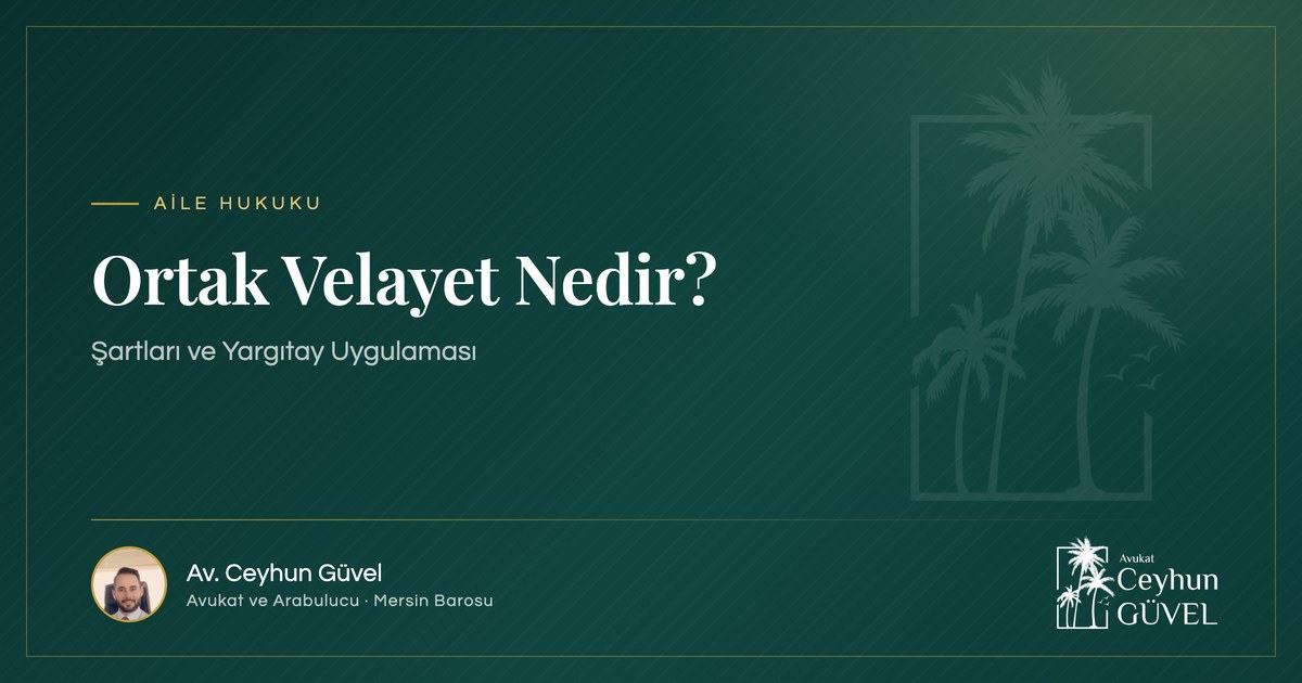 Ortak Velayet Nedir yazı kapağı, Av. Ceyhun Güvel, Mersin